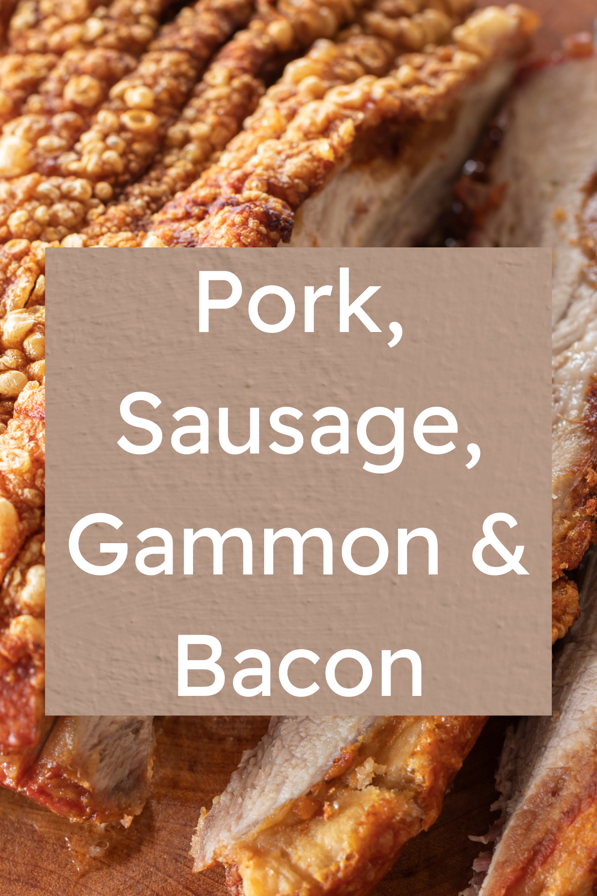 Pork, Sausage, Gammon & Bacon